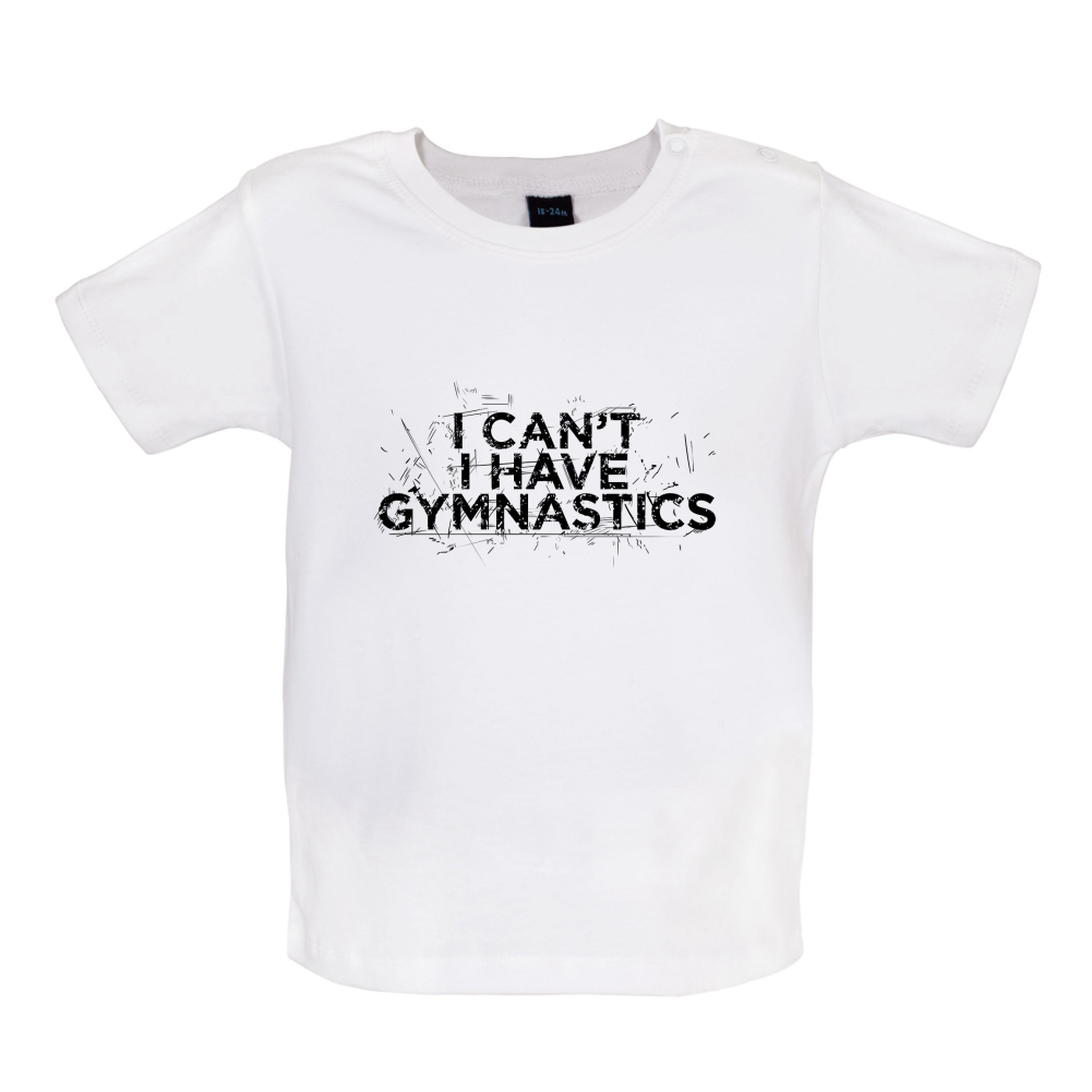 I Have Gymnastics  Baby T Shirt