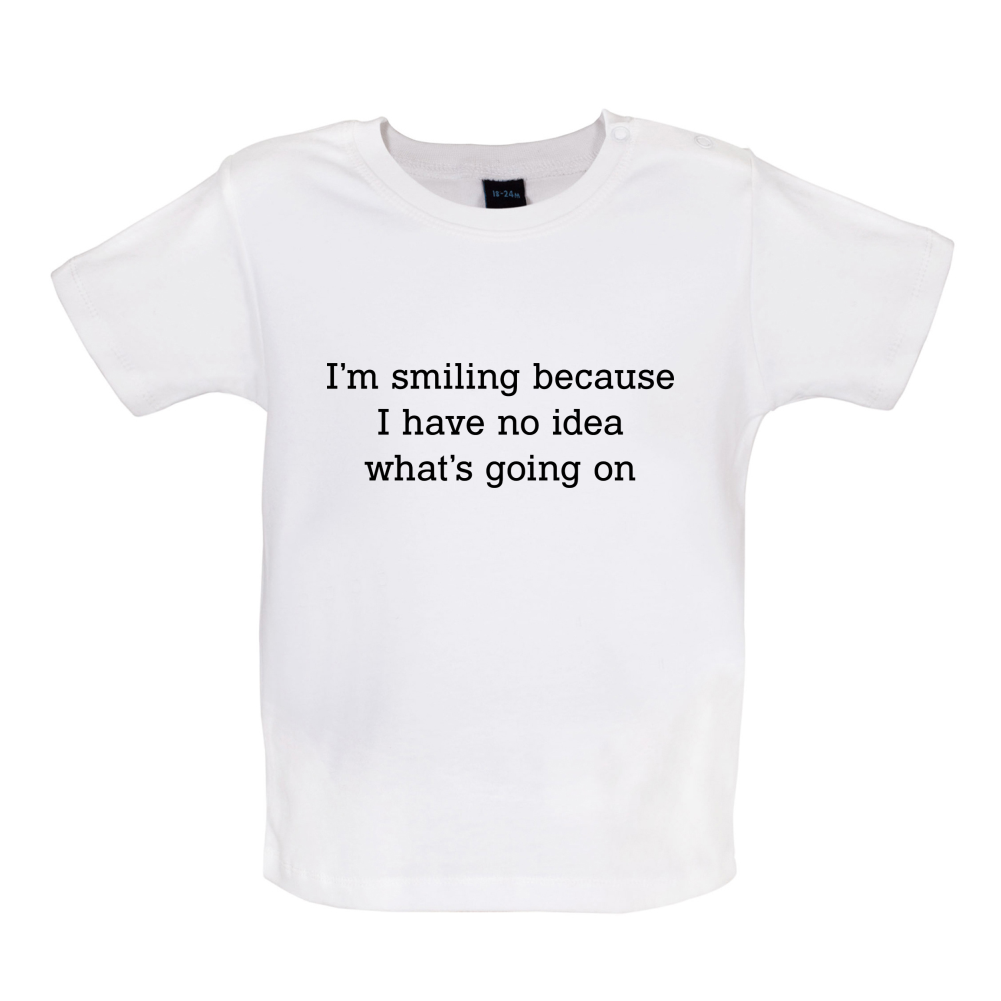 No Idea What's Going On Baby T Shirt