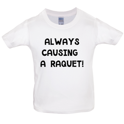 Causing A Raquet Kids T Shirt