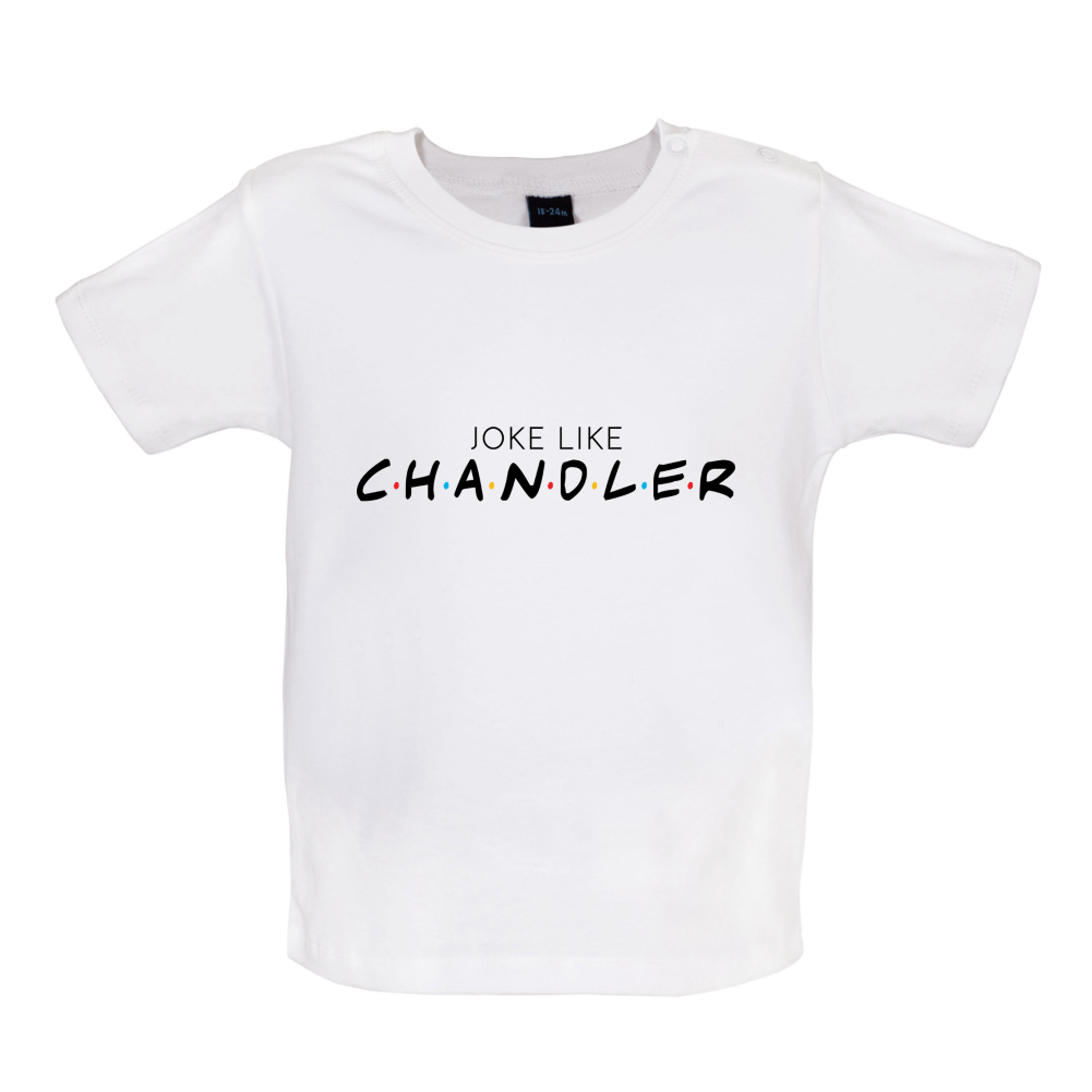 Joke Lke Chandler Baby T Shirt