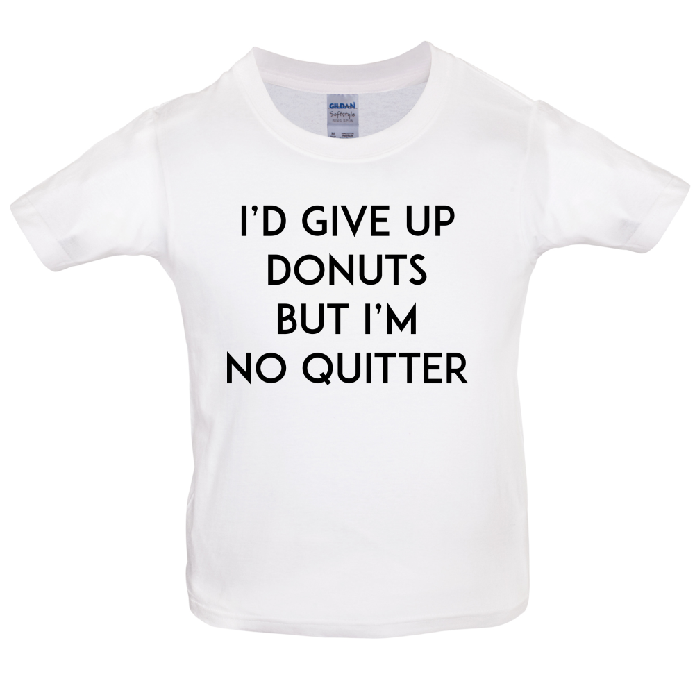 I'd Give Up Donuts Kids T Shirt