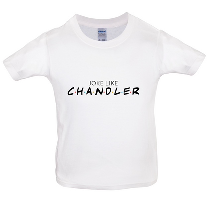 Joke Lke Chandler Kids T Shirt