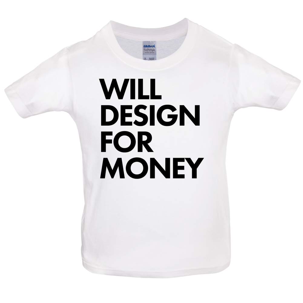 Will Design For Free Kids T Shirt