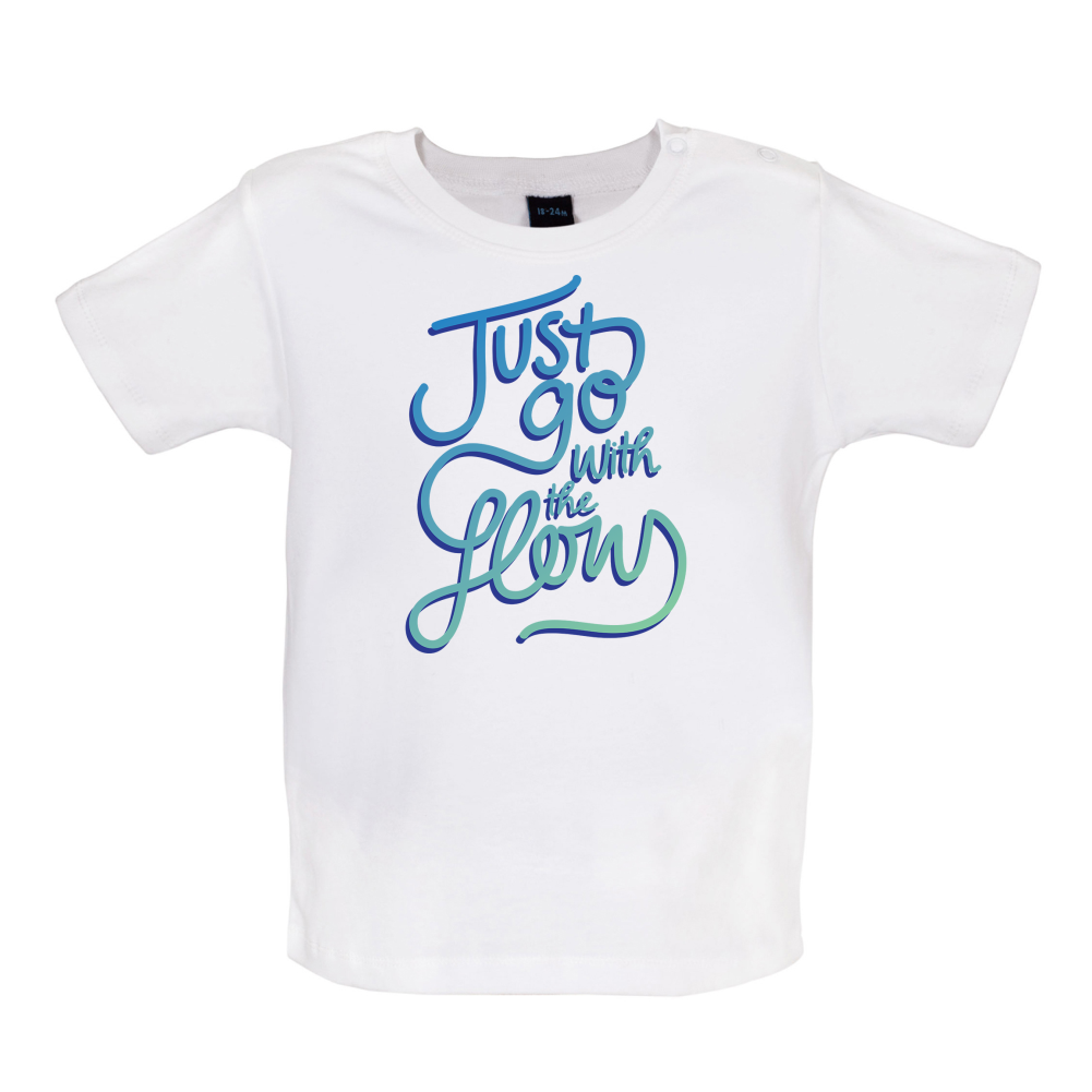 Just Go With The Flow Baby T Shirt