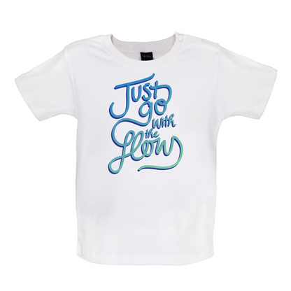 Just Go With The Flow Baby T Shirt