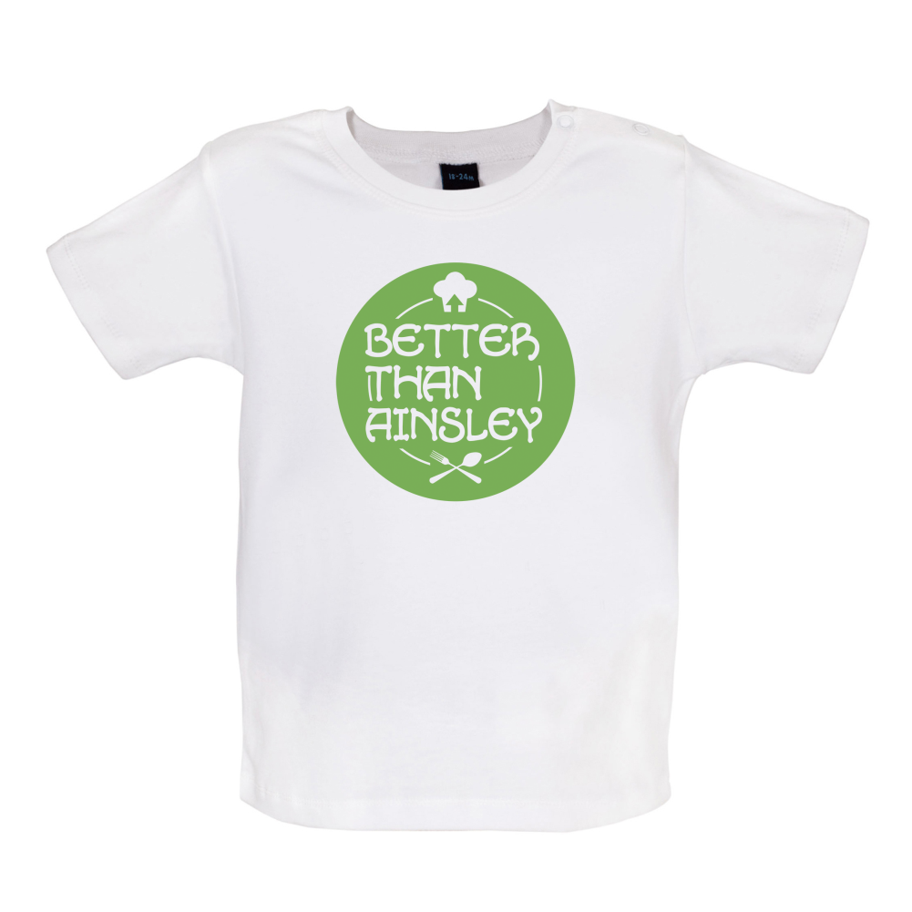 Better Than Ainsley Baby T Shirt