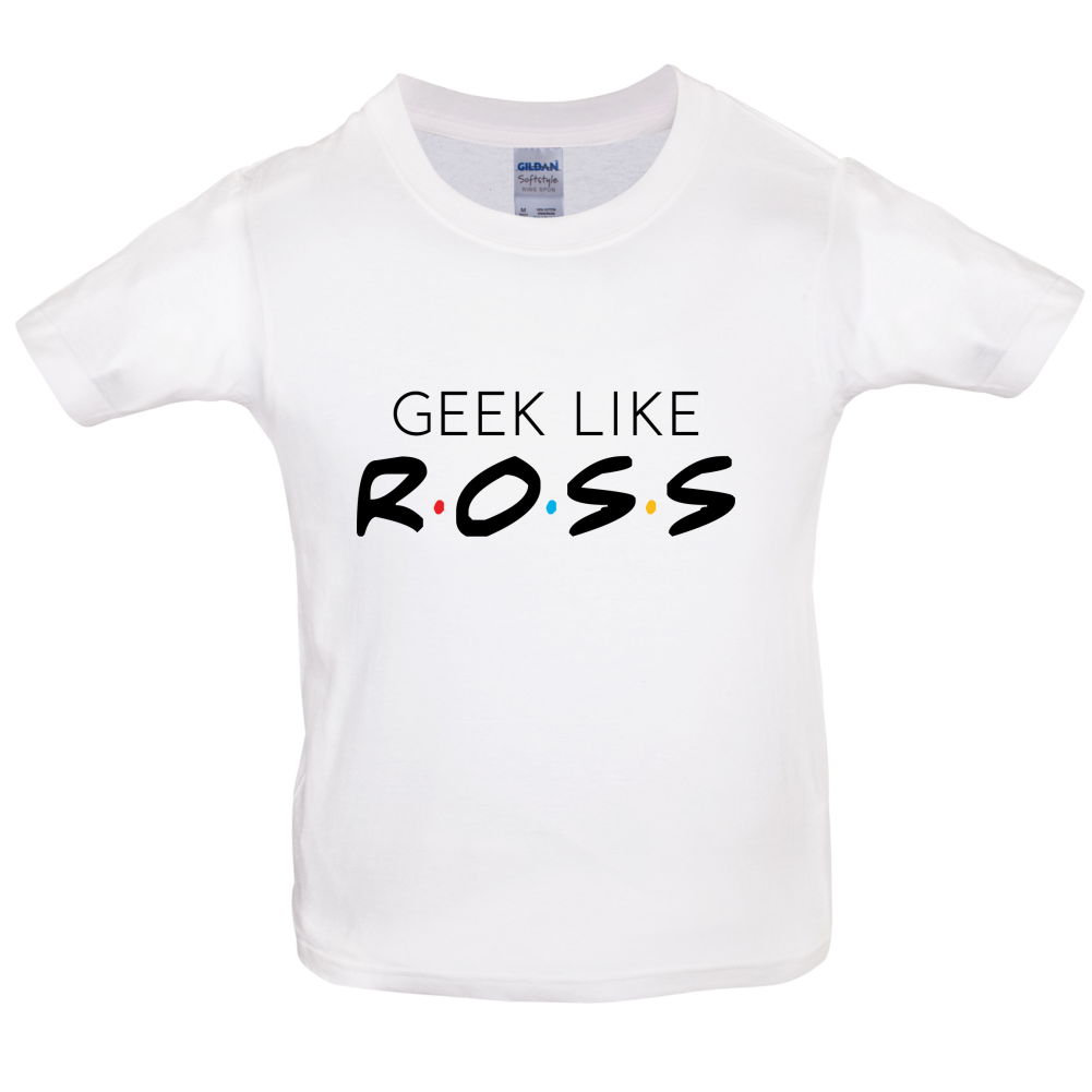 Geek Like Ross Kids T Shirt