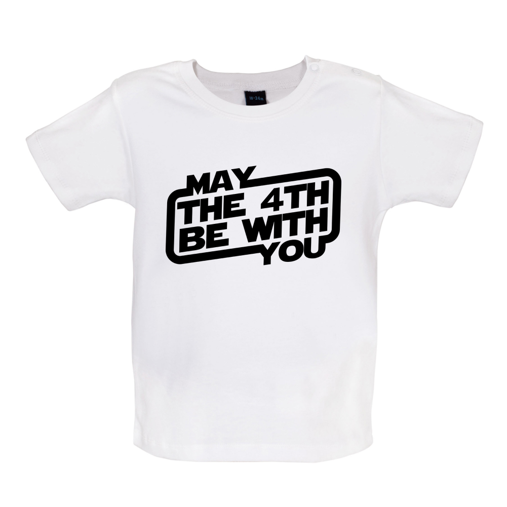 May The 4th Be With You Baby T Shirt