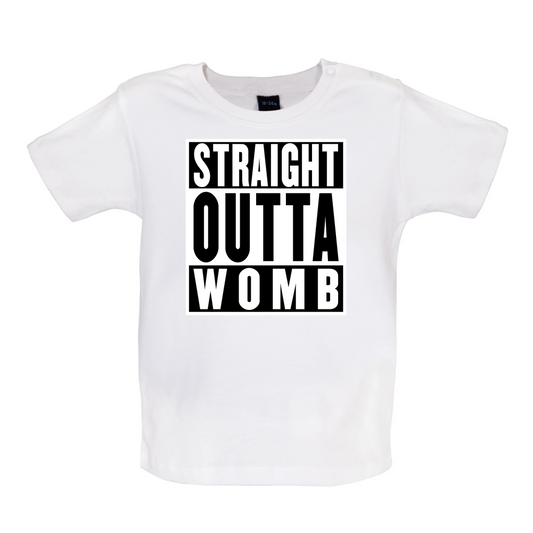 Straight Outta Womb Baby T Shirt
