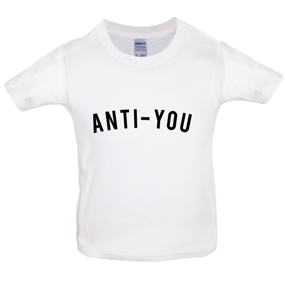 Anti-You Kids T Shirt