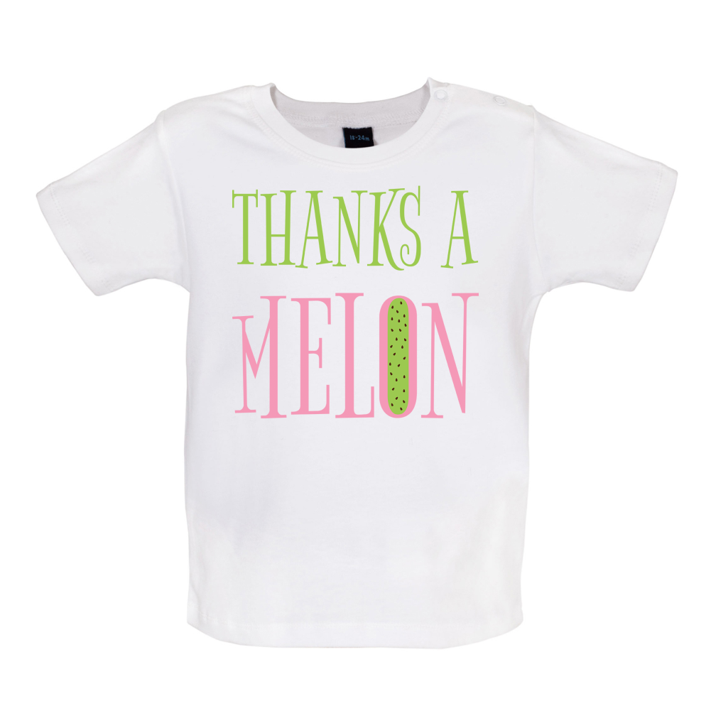 Thanks A Melon Baby T Shirt