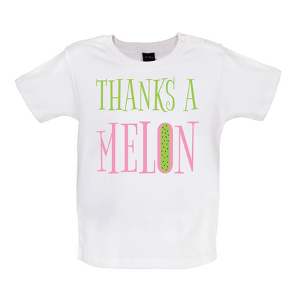 Thanks A Melon Baby T Shirt