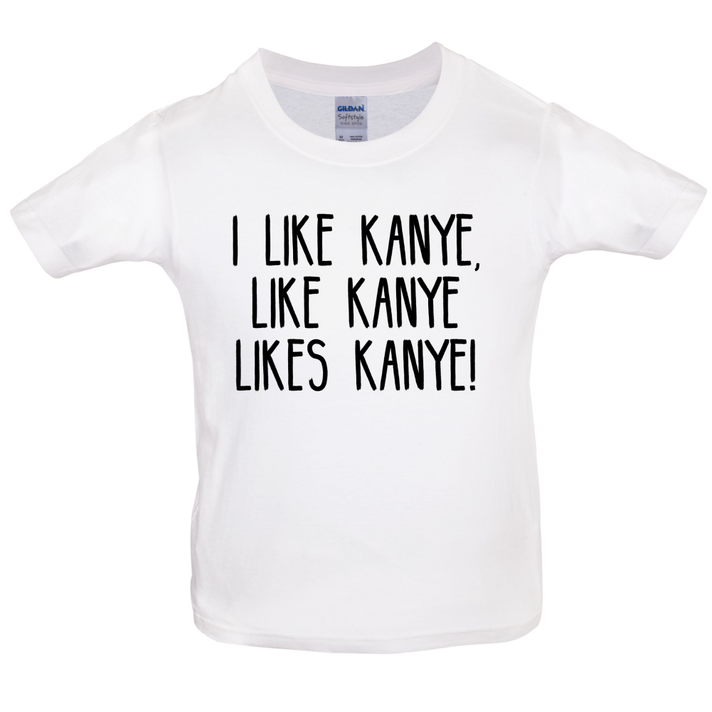 I like Kanye Kids T Shirt