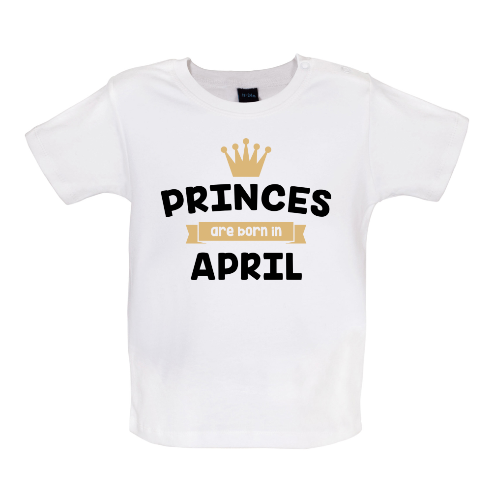 Princes Are Born In April Baby T Shirt