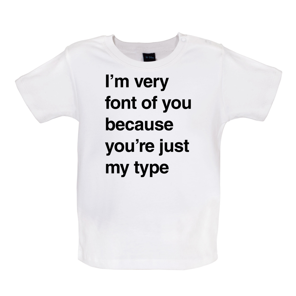 I'm Very Font Of You Baby T Shirt