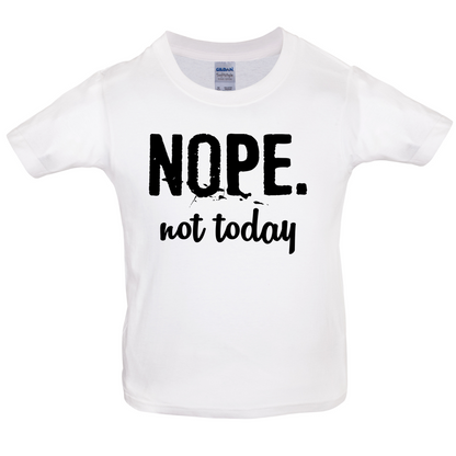 Nope.NotToday Kids T Shirt