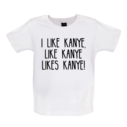 I like Kanye Baby T Shirt