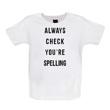 Always Check You're Spelling Baby T Shirt