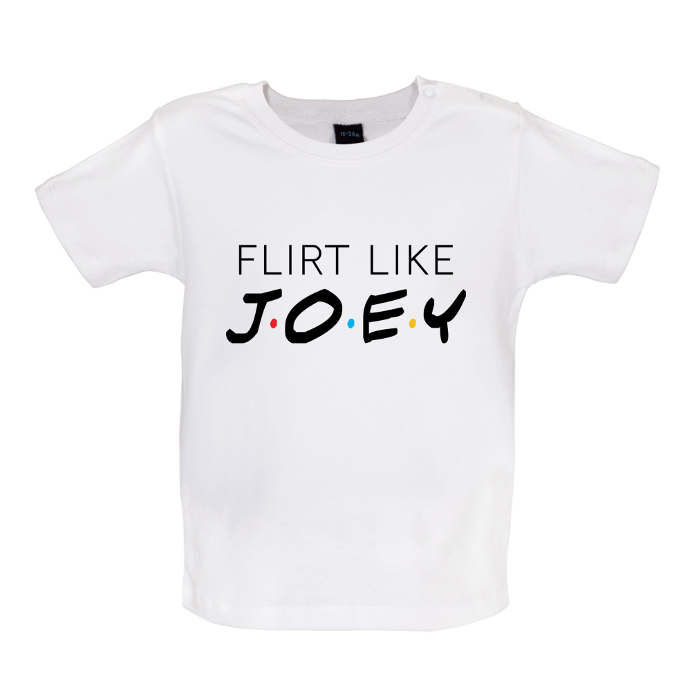Flirt Like Joey Baby T Shirt