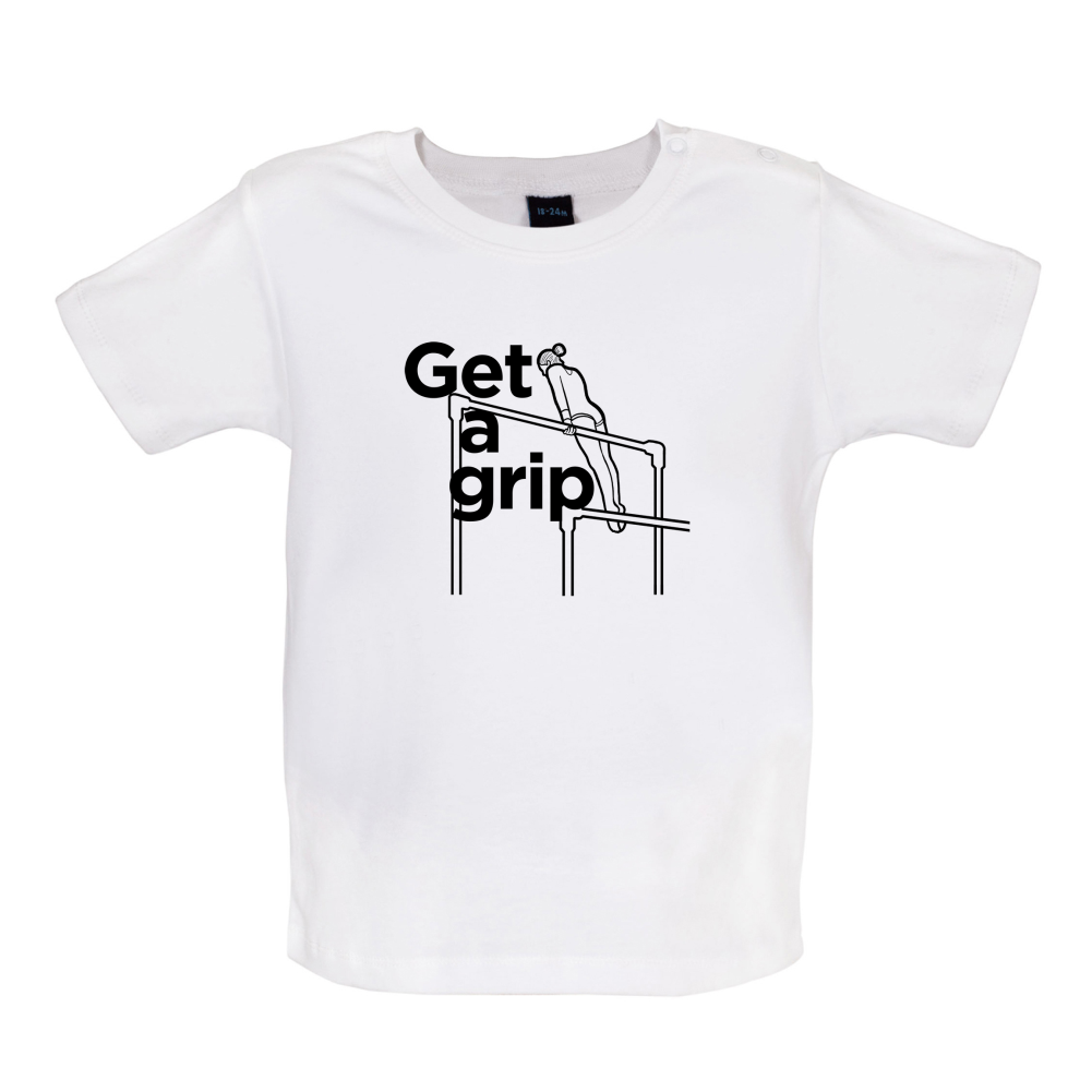 Get A Grip Baby T Shirt