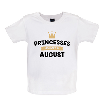 Princesses Are Born In August Baby T Shirt