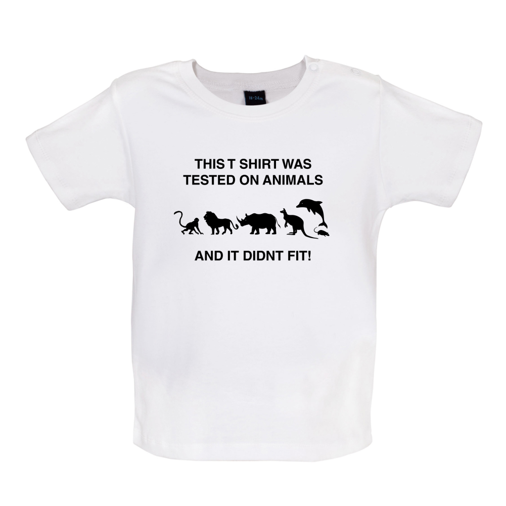 Tested On Animals Did Not Fit Baby T Shirt