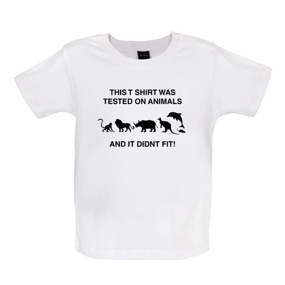 Tested On Animals Did Not Fit Baby T Shirt