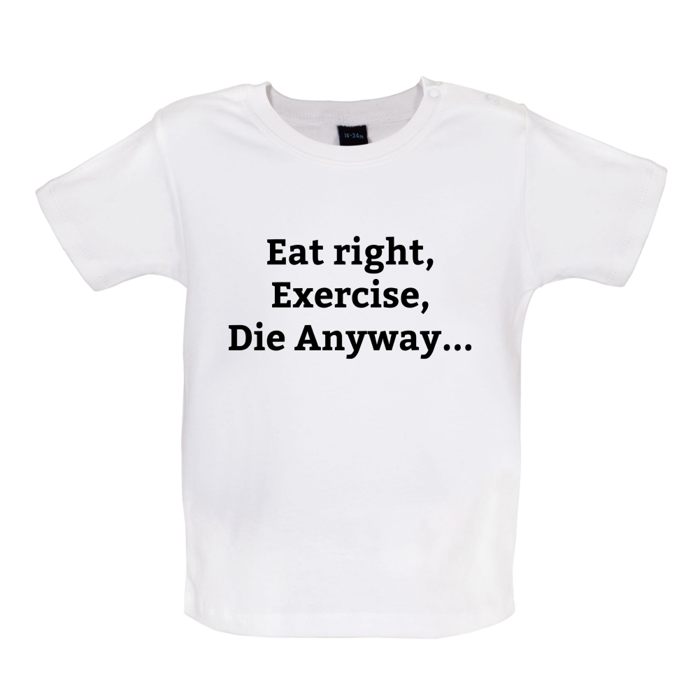 Eat Sleep Exercise Die Baby T Shirt