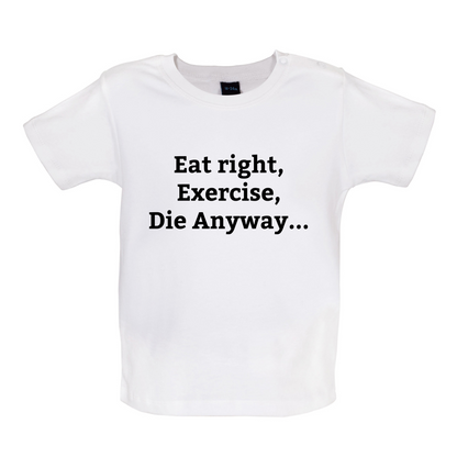 Eat Sleep Exercise Die Baby T Shirt