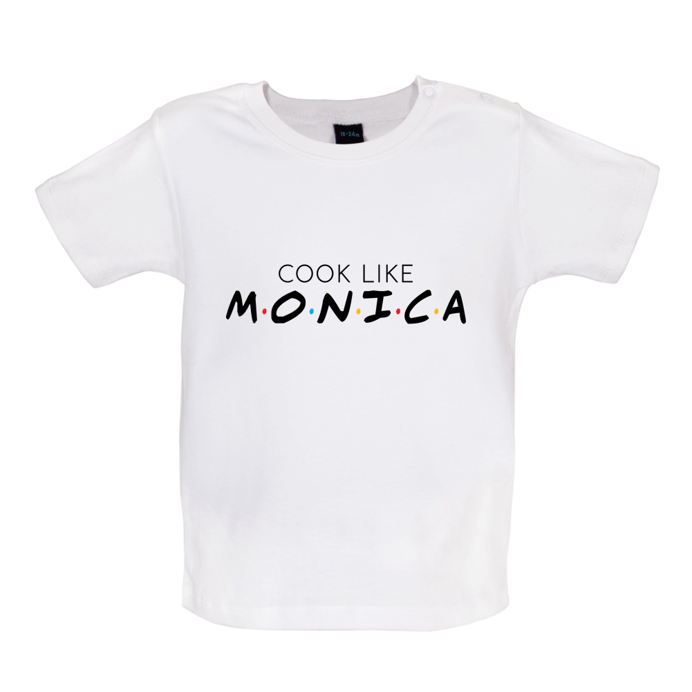 Cook Like Monica Baby T Shirt