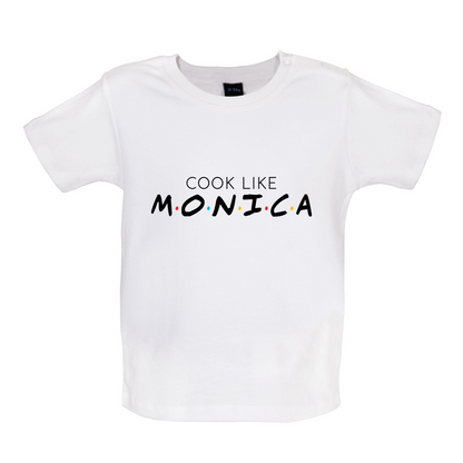 Cook Like Monica Baby T Shirt