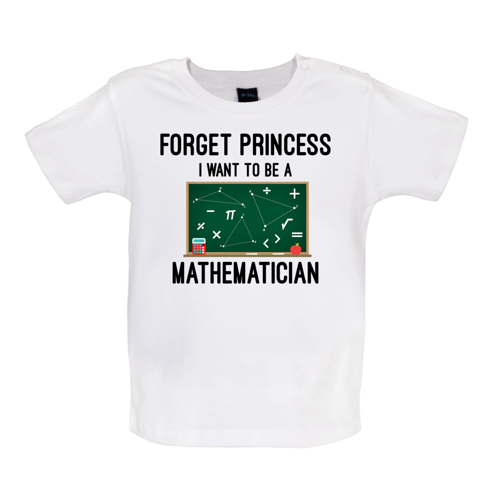 Forget Princess Maths Baby T Shirt