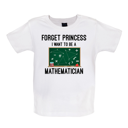 Forget Princess Maths Baby T Shirt