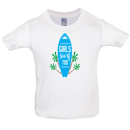 Girls Surf Too Kids T Shirt