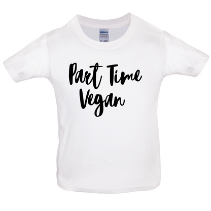 Part Time Vegan Kids T Shirt