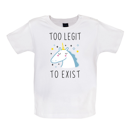 Too Legit To Exist Baby T Shirt