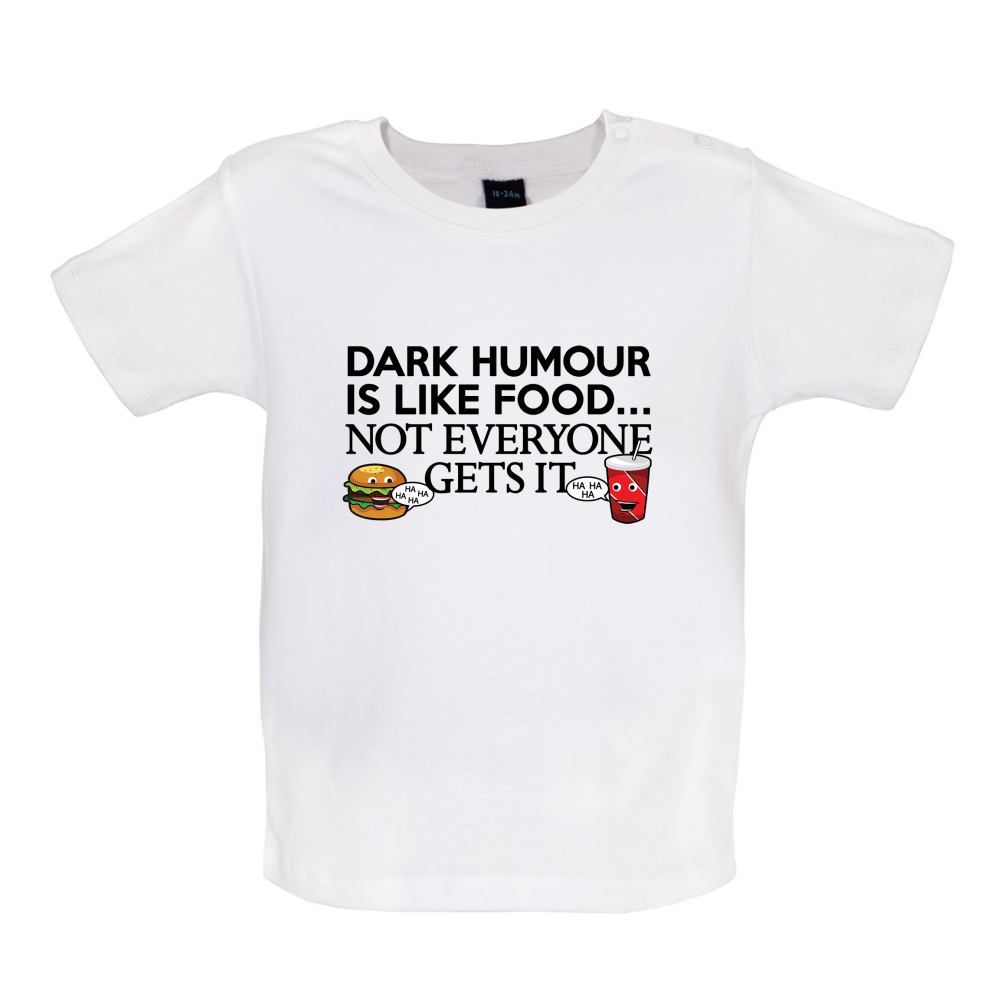 Dark Humour Is Like Food Baby T Shirt