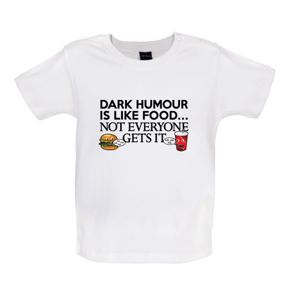 Dark Humour Is Like Food Baby T Shirt