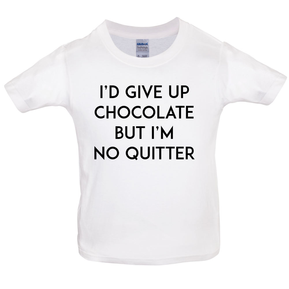I'd Give Up Chocolate  Kids T Shirt