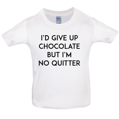 I'd Give Up Chocolate  Kids T Shirt
