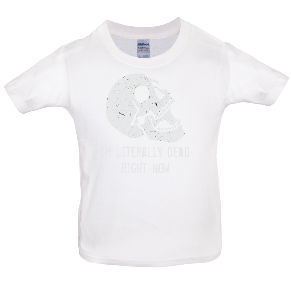 I'm Literally Dead Right Now Kids T Shirt