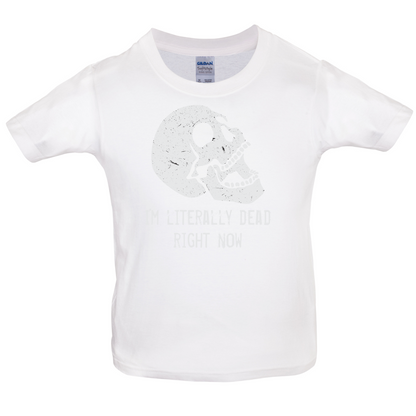 I'm Literally Dead Right Now Kids T Shirt