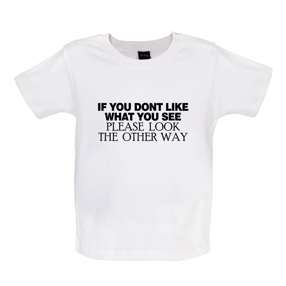 Don't Like What You See Baby T Shirt
