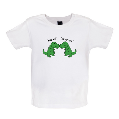 Hug Me - I'm Trying Baby T Shirt