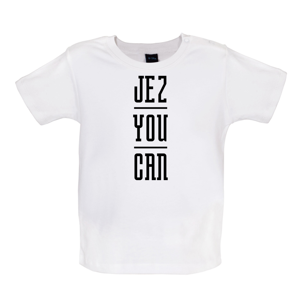 Jez You Can Baby T Shirt