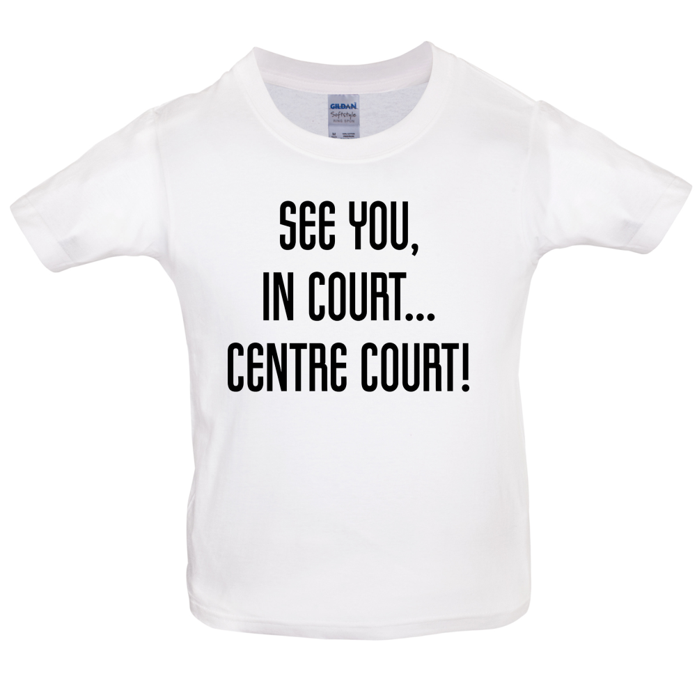 See You In Court Kids T Shirt