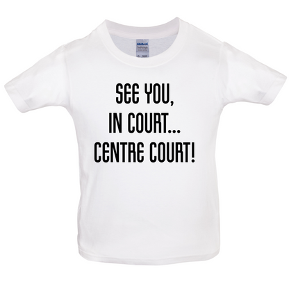 See You In Court Kids T Shirt