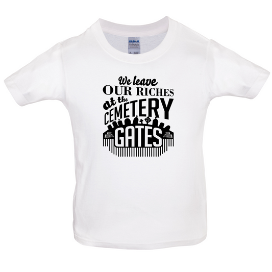 We Leave Our Riches Kids T Shirt