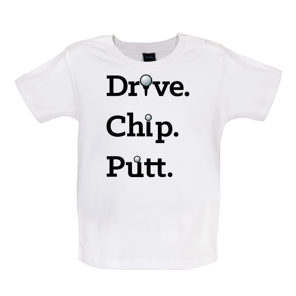 Drive Chip Putt Baby T Shirt