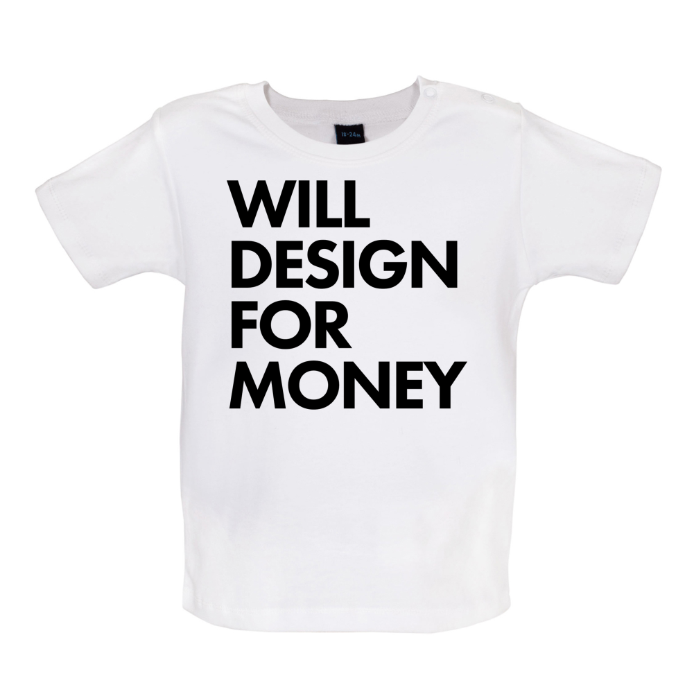 Will Design For Free Baby T Shirt